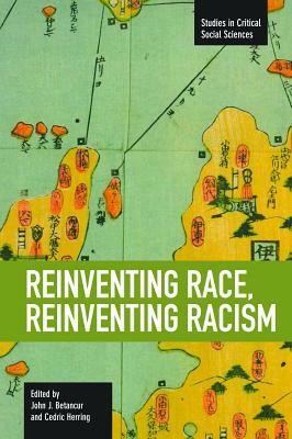 Reinventing Race, Reinventing Racism by 