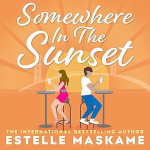 Somewhere in the Sunset by Estelle Maskame
