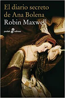 El diario secreto de Ana Bolena by Robin Maxwell