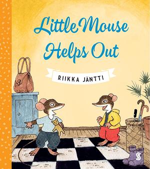 Little Mouse Helps Out by Riikka Jäntti