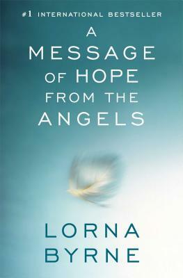 A Message of Hope from the Angels by Lorna Byrne