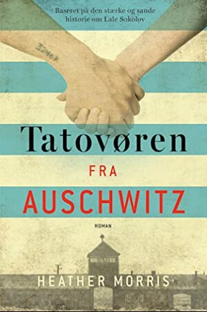 Tatovøren fra Auschwitz by Heather Morris