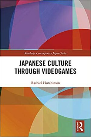 Japanese Culture Through Videogames by Rachael Hutchinson