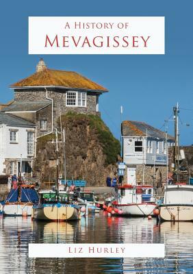A History of Mevagissey by Hurley Liz