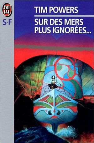 Sur Des Mers Plus Ignorées by Tim Powers