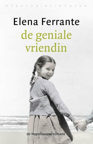 De geniale vriendin by Elena Ferrante