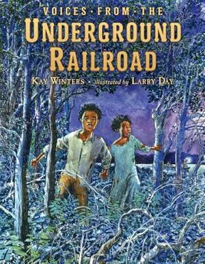 Voices from the Underground Railroad by Kay Winters