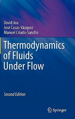 Thermodynamics of Fluids Under Flow by Manuel Criado-Sancho, José Casas-Vázquez, David Jou