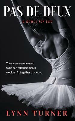 Pas de Deux: A Dance for Two by Lynn Turner