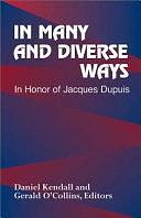 In Many and Diverse Ways: In Honor of Jacques Dupuis by Gerald O'Collins, Daniel Kendall