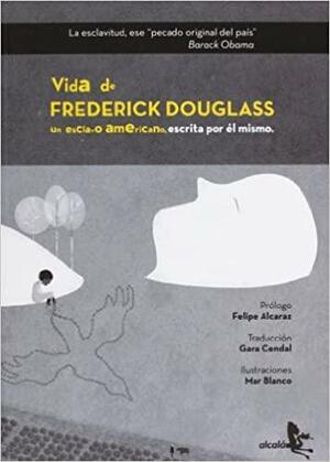 Vida de Frederick Douglass: Un esclavo americano by Frederick Douglass