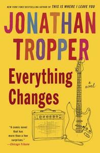 Everything Changes by Jonathan Tropper