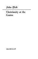 Christianity at the Centre by John Hick