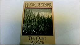 The Quiet Answer by Hugh Prather