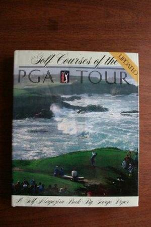 Golf Courses of the PGA Tour by Deane R. Beman, Anthony Roberts, James Moriarty, Brian D. Morgan, George Peper