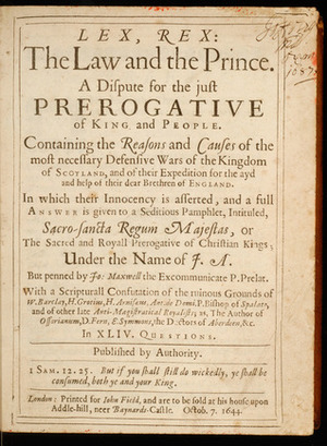 Lex, Rex, or the Law and the Prince: A Dispute for the Just Prerogative of King and People by Samuel Rutherford
