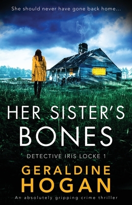 Her Sister's Bones: An absolutely gripping crime thriller by Geraldine Hogan