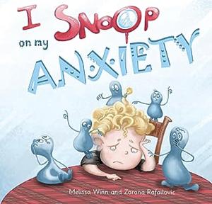 I snoop on my anxiety  by Melissa Winn