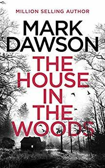 The House In The Woods by Mark Dawson