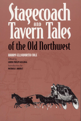 Stagecoach and Tavern Tales of the Old Northwest by Harry Ellsworth Cole