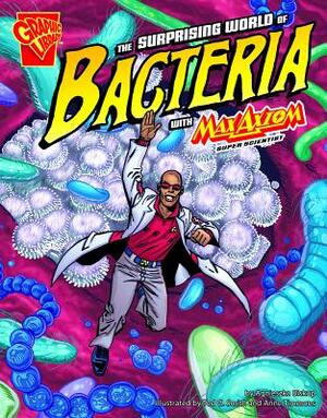 The Surprising World of Bacteria with Max Axiom, Super Scientist by 