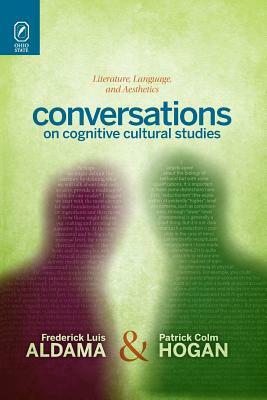 Conversations on Cognitive Cultural Studies: Literature, Language, and Aesthetics by Frederick Luis Aldama