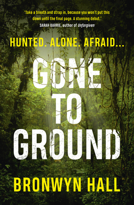 Gone to Ground by BRONWYN HALL