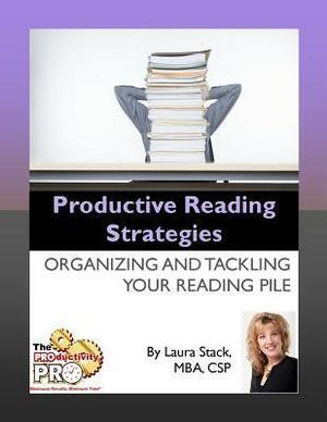 Productive Reading Strategies: Organizing and Tackling Your Reading Pile by Laura Stack