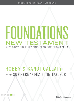 Foundations: New Testament - Teen Devotional: A 260-Day Bible Reading Plan for Busy Teens by Robby Gallaty