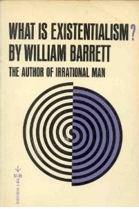 What Is Existentialism? by William Barrett