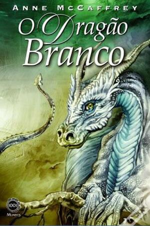 O Dragão Branco by Anne McCaffrey
