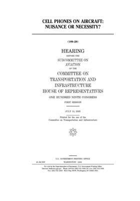 Cell phones on aircraft: nuisance or necessity? by United S. Congress, Committee on Transportation and (house), United States House of Representatives