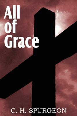 All of Grace by Charles Haddon Spurgeon