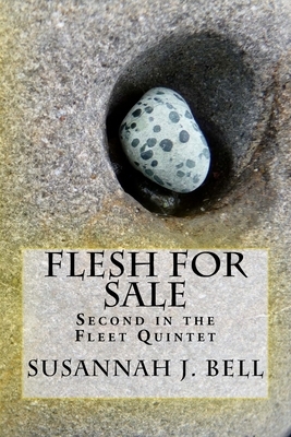 Flesh for Sale: Second in the Fleet Quintet by Susannah J. Bell