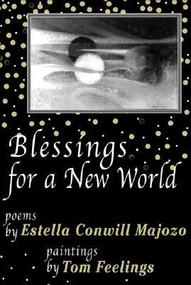 Blessings for a New World by Estella Conwill Majozo