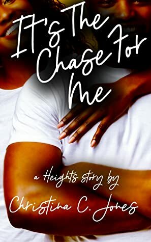 It's The Chase For Me by Christina C. Jones