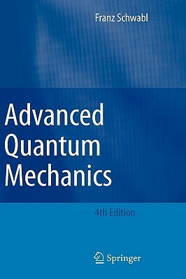 Advanced Quantum Mechanics by Angela Lahee, Franz Schwabl