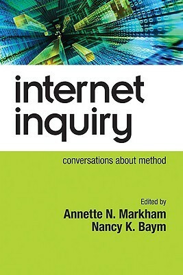 Internet Inquiry: Conversations about Method by Nancy K. Baym, Annette N. Markham