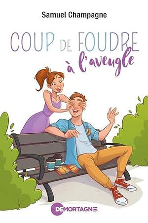 Coup de foudre à l'aveugle by Samuel Champagne, Samuel Champagne