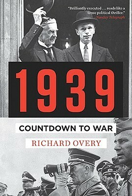 1939: Countdown to War by Richard Overy