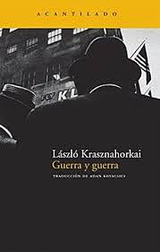 Guerra y guerra by Adán Kovacsics Meszaros, László Krasznahorkai