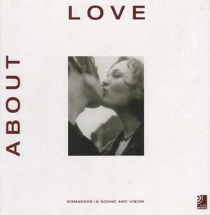 About Love: Romances in Sound and Vision by 