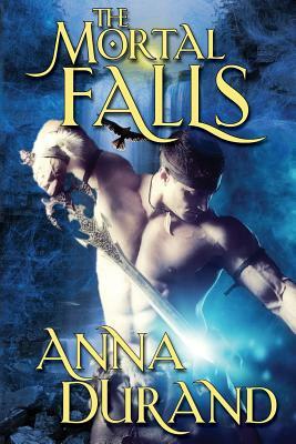 The Mortal Falls by Anna Durand