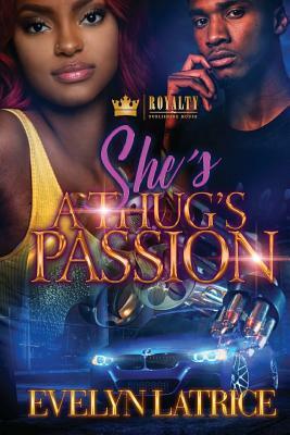 She's A Thug's Passion by Evelyn Latrice