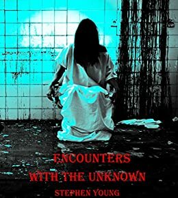 Encounters with the Unknown by Stephen Young