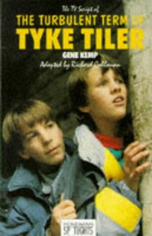 The TV Script of The Turbulent Term of Tyke Tyler: Television Script by Richard Callanan, Gene Kemp