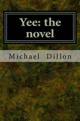 Yee: the novel by Michael Dillon