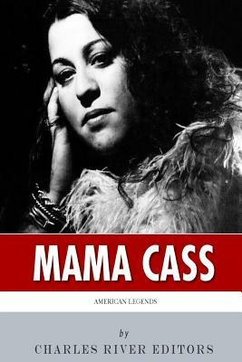 American Legends: The Life of Mama Cass Elliot by Charles River Editors