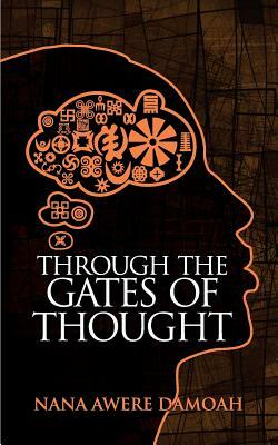 Through the Gates of Thought by Nana Awere Damoah