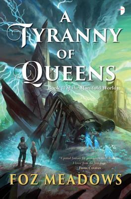 A Tyranny of Queens by Foz Meadows